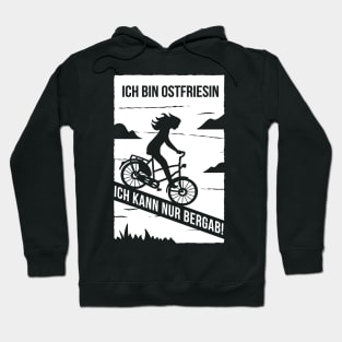 Ich bin Ostfriesin. Ich kann nur bergab! Hoodie